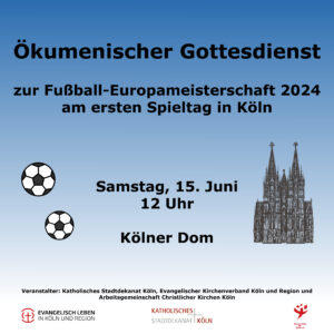 Mehr über den Artikel erfahren Ökumenischer Gottesdienst zur Fußball-Europameisterschaft 2024 am ersten Spieltag in Köln